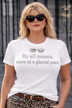 Load image into Gallery viewer, Runway Rebel Bling Collection | BY ALL MEANS MOVE AT A GLACIAL PACE | Short Sleeve Top