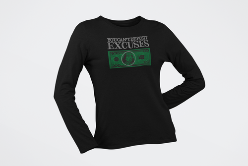 Business Owner | You can't deposit excuses | Long Sleeve Shirt