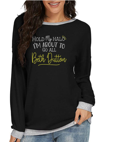 Crystal Bling | YELLOWSTONE Inspired HOLD MY HALO I'M ABOUT TO GO ALL BETH DUTTON  | Comfy Long Sleeve Sweatshirt