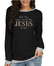 Load image into Gallery viewer, Snarky Sassy Faith | WHY Y&#39;ALL TRYING TO TEST THE JESUS IN ME | Comfy Long Sleeve Sweatshirt