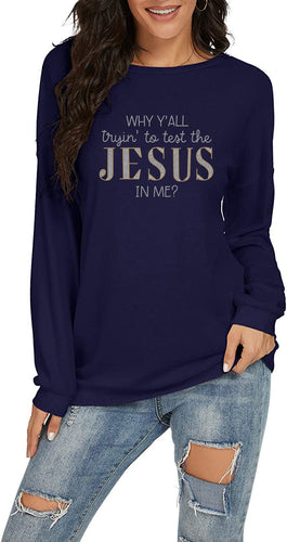 Snarky Sassy Faith | WHY Y'ALL TRYING TO TEST THE JESUS IN ME | Comfy Long Sleeve Sweatshirt
